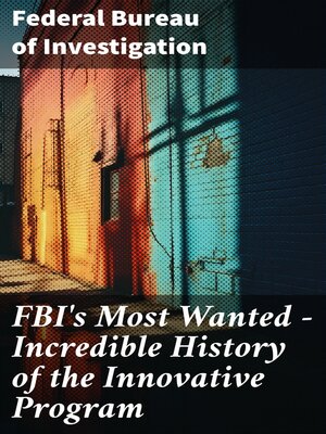 cover image of FBI's Most Wanted – Incredible History of the Innovative Program